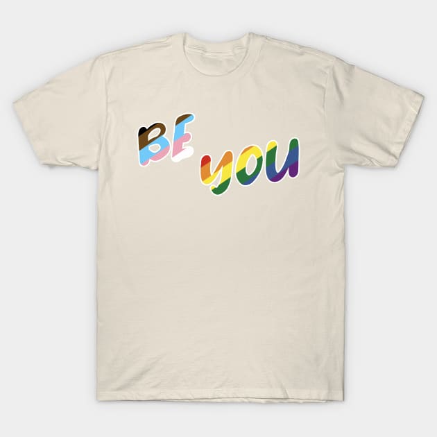 Be YOU! T-Shirt by theunderfold